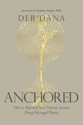 The cover of Anchored is a golden tree on a muted background. The subtitle is How to Befriend Your Nervous System Using Polyvagal Theory.